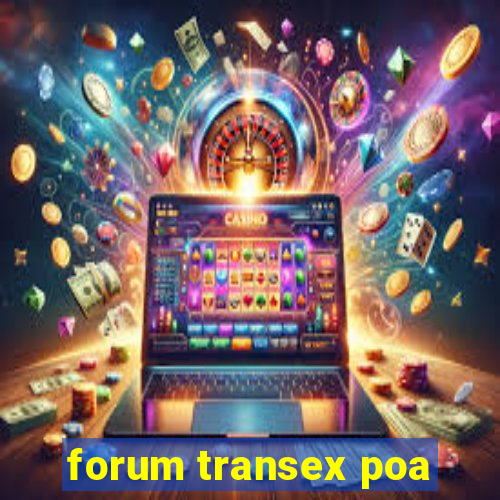 forum transex poa